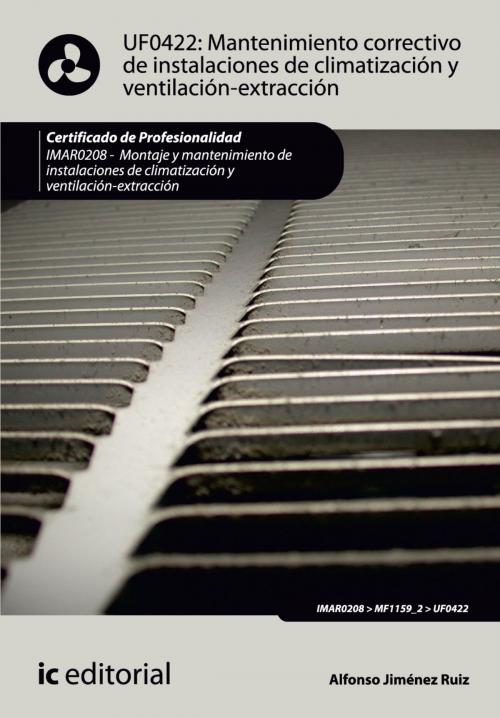 Cover of the book Mantenimiento correctivo de instalaciones de climatización y ventilación-extracción by Alfonso Jiménez Ruiz, IC Editorial