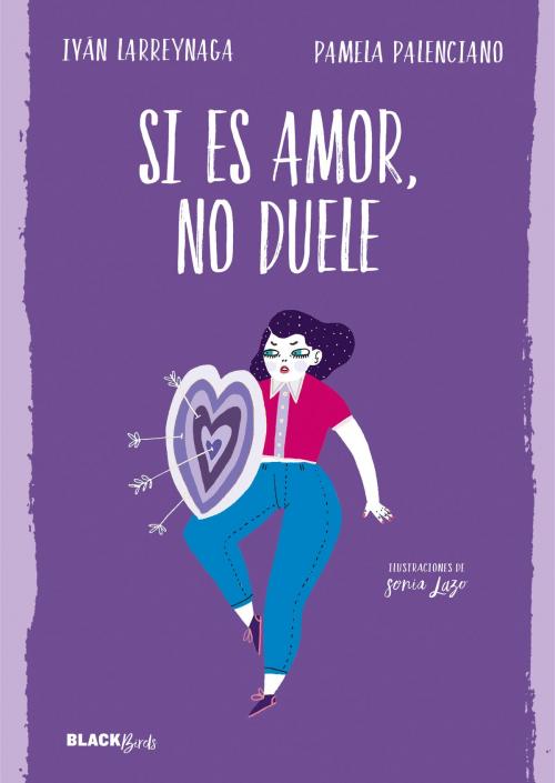 Cover of the book Si es amor, no duele (Colección #BlackBirds) by Pamela Palenciano, Iván Larreynaga, Penguin Random House Grupo Editorial España