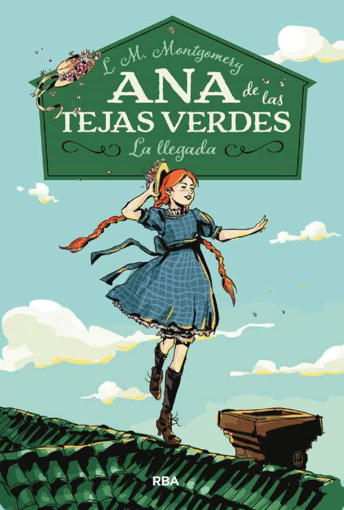 Cover of the book Ana de las Tejas Verdes 1. La Llegada by Lucy Maud Montgomery, Molino