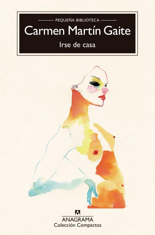Cover of the book Irse de casa by Carmen Martín Gaite, Editorial Anagrama