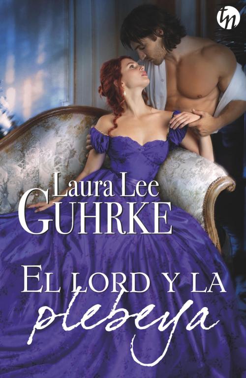 Cover of the book El lord y la plebeya by Laura Lee Guhrke, Harlequin, una división de HarperCollins Ibérica, S.A.