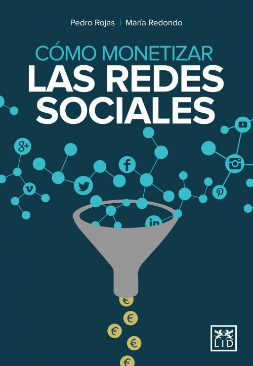 Cover of the book Cómo monetizar las redes sociales by Pedro Rojas, María Redondo, LID Editorial