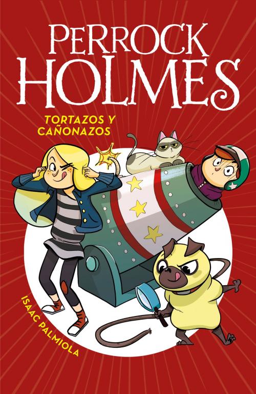 Cover of the book Tortazos y cañonazos (Serie Perrock Holmes 4) by Isaac Palmiola, Penguin Random House Grupo Editorial España