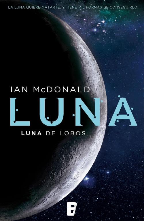 Cover of the book Luna de lobos (Trilogía Luna 2) by Ian McDonald, Penguin Random House Grupo Editorial España