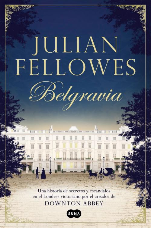 Cover of the book Belgravia by Julian Fellowes, Penguin Random House Grupo Editorial España