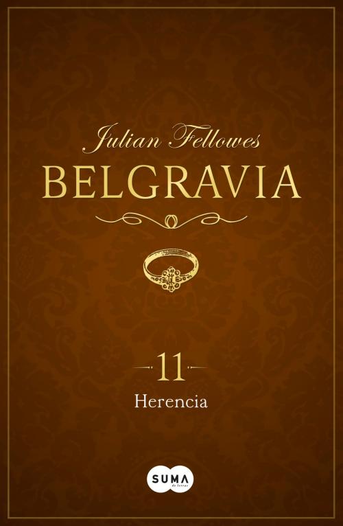 Cover of the book Herencia (Belgravia 11) by Julian Fellowes, Penguin Random House Grupo Editorial España