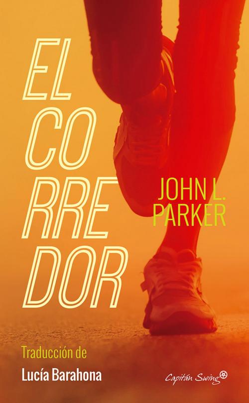 Cover of the book El corredor by John L. Parker, CAPITÁN SWING LIBROS