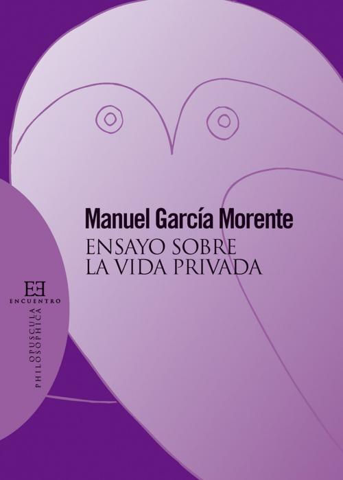 Cover of the book Ensayo sobre la vida privada by Manuel García Morente, Ediciones Encuentro