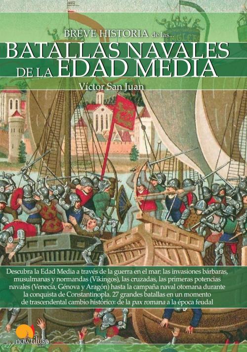 Cover of the book Breve historia de las batallas navales de la Edad Media by Víctor San Juan, Nowtilus
