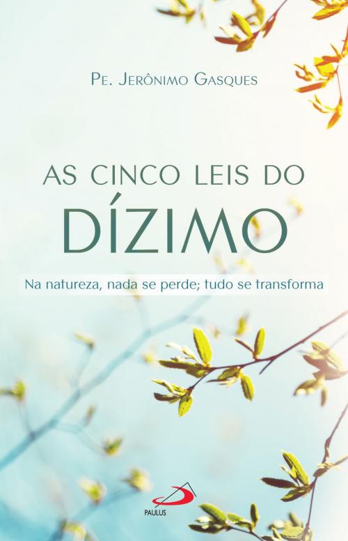 Cover of the book As Cinco Leis do Dízimo by Jerônimo Gasques, Paulus Editora