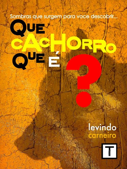 Cover of the book Que cachorro que é? by Levindo Carneiro, Truque