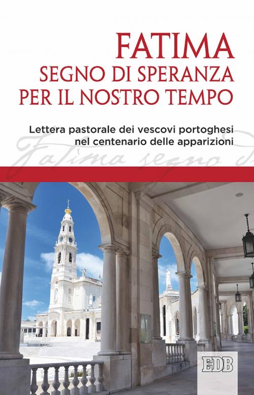 Cover of the book Fatima, segno di speranza per il nostro tempo by Conferenza dei Vescovi Portoghesi CVP, EDB - Edizioni Dehoniane Bologna