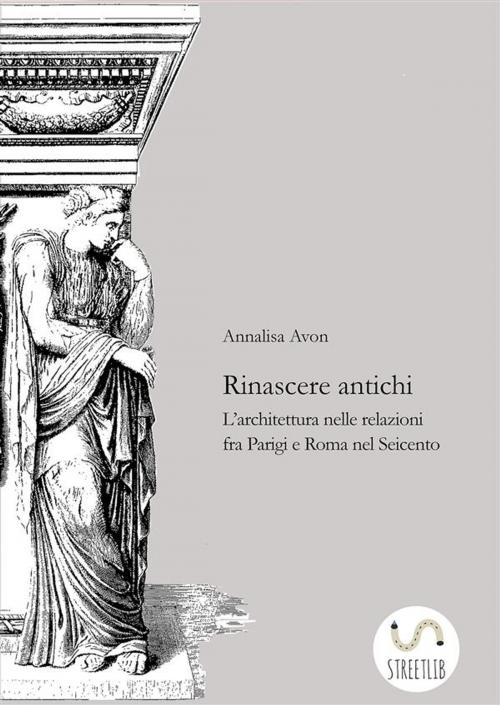 Cover of the book Rinascere antichi by Annalisa Avon, Annalisa Avon