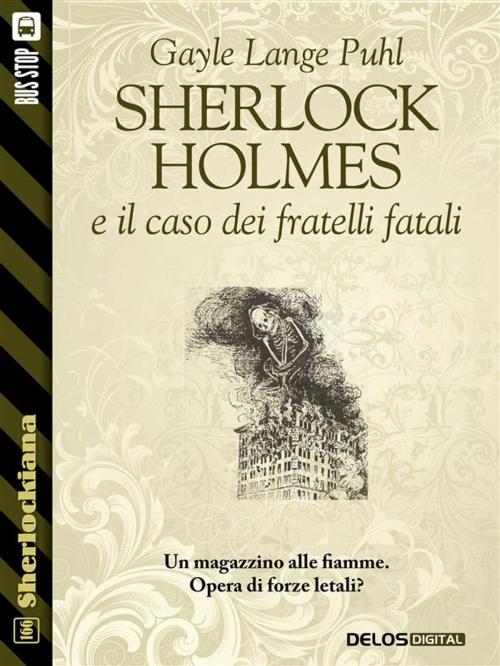 Cover of the book Sherlock Holmes e il caso dei fratelli fatali by Gayle Lange Puhl, Luigi Pachì, Delos Digital