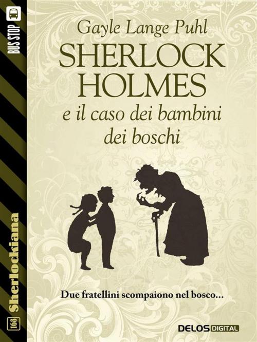 Cover of the book Sherlock Holmes e il caso dei bambini dei boschi by Gayle Lange Puhl, Luigi Pachì, Delos Digital