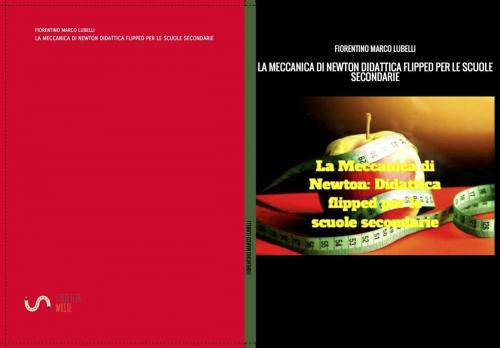 Cover of the book LA MECCANICA DI NEWTON: Didattica Flipped per le scuole secondarie by Fiorentino Marco Lubelli, Fiorentino Marco Lubelli