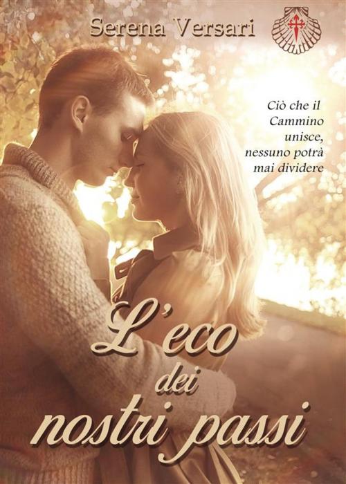 Cover of the book L' eco dei nostri passi by SERENA VERSARI, serena versari, SERENA VERSARI