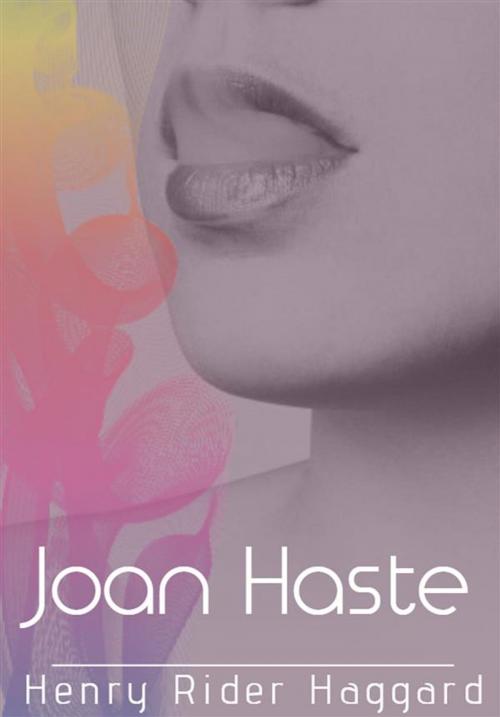 Cover of the book Joan Haste by Henry Rider Haggard, Digital Deen Publications