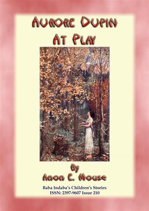 Cover of the book AURORE DUPIN AT PLAY - A True French Children's Story by Anon E. Mouse, Abela Publishing