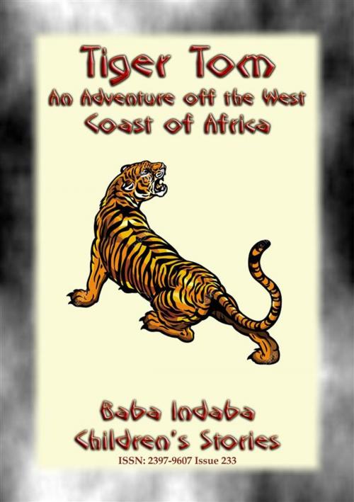 Cover of the book TIGER TOM - A Children’s Maritime Adventure off the Coast of West Africa by Anon E. Mouse, Abela Publishing