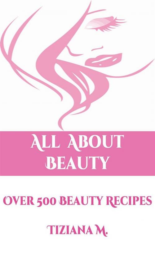 Cover of the book All About Beauty by Tiziana M., Tiziana M.