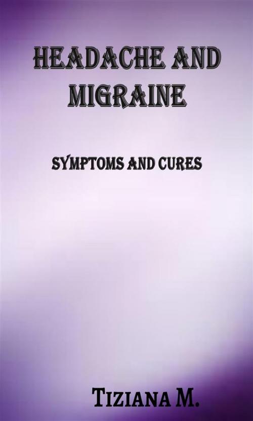 Cover of the book Headache and migraine by Tiziana M., Tiziana M.