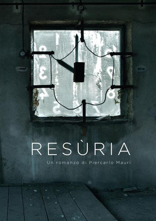 Cover of the book Resùria by Piercarlo Mauri, Piercarlo Mauri