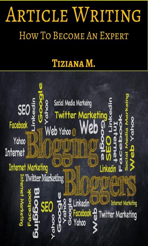 Cover of the book Article Writing by Tiziana M., Tiziana M.