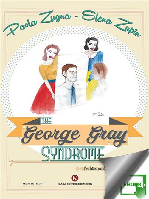 Cover of the book The “George Gray Syndrome”, for him and for her by Elena Zupin, Paola Zugna, Kimerik