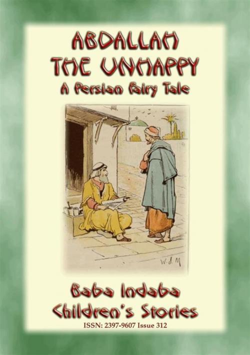 Cover of the book ABDALLAH THE UNHAPPY - An Arabic Fairy Tale by Anon E. Mouse, Abela Publishing