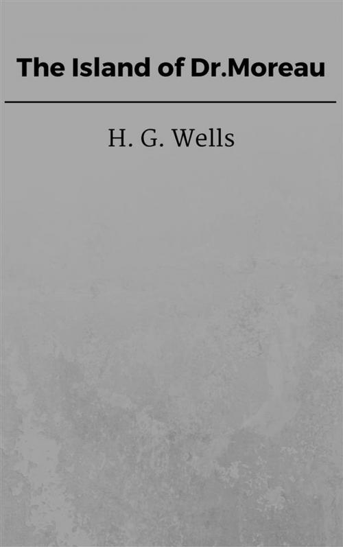 Cover of the book The Island of Dr. Moreau by H. G. Wells, Steven Vey