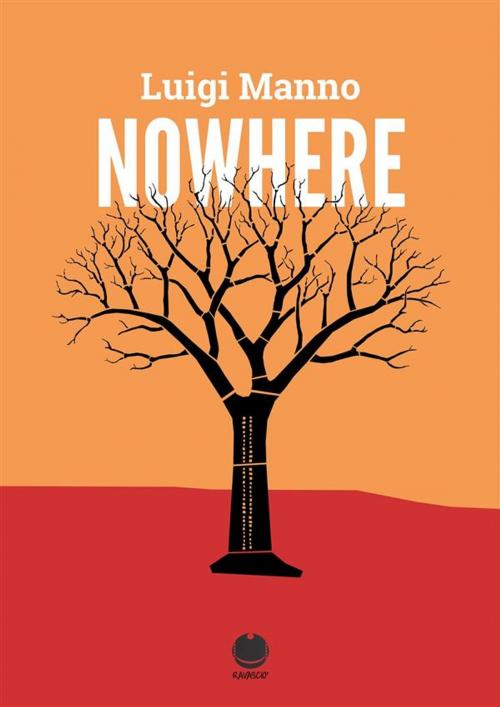 Cover of the book Nowhere by luigi manno, Luigi M. (Tutti i racconti), Ravasciò production