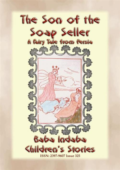 Cover of the book THE SON OF THE SOAP SELLER - A Fairy Tale from Persia by Anon E. Mouse, Abela Publishing