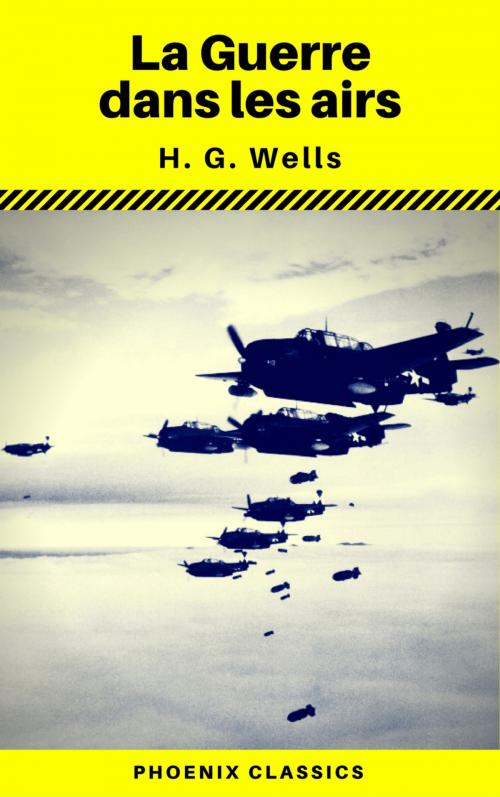 Cover of the book La Guerre dans les airs (Phoenix Classics) by H.G.Wells, Phoenix Classics, Phoenix Classics