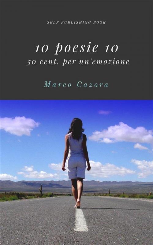 Cover of the book 10 poesie 10 by Marco Cazora, Marco Cazora