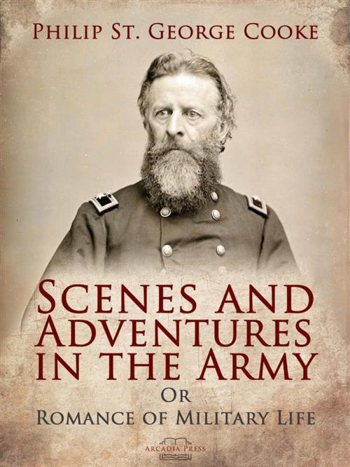 Cover of the book Scenes and Adventures in the Army by Philip St. George Cooke, Cooke Press