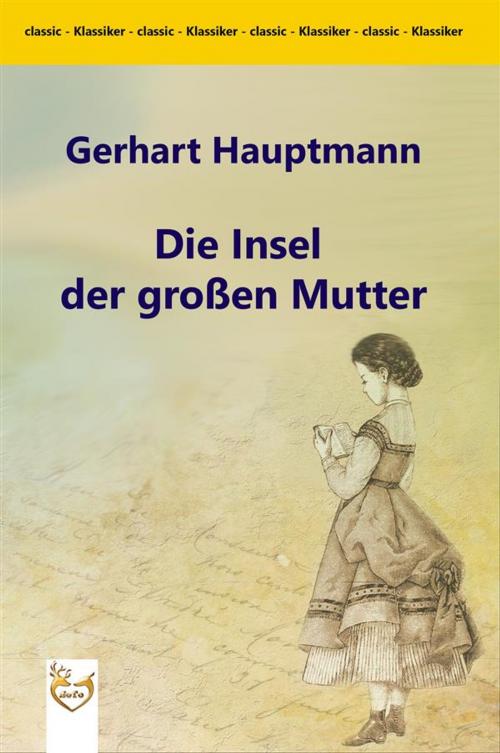 Cover of the book Die Insel der großen Mutter by Gerhart Hauptmann, SoTo