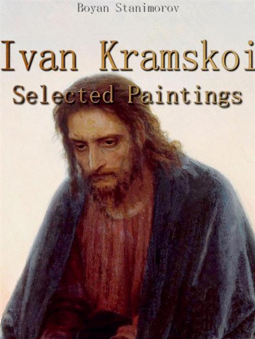 Cover of the book Ivan Kramskoi: Selected Paintings by Boyan Stanimorov, Boyan Stanimorov