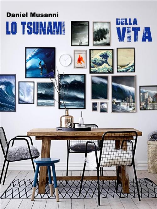 Cover of the book Lo Tsunami della Vita by Musanni Daniel, Musanni Daniel