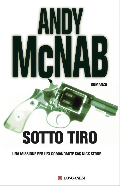 Cover of the book Sotto tiro by Andy McNab, Longanesi