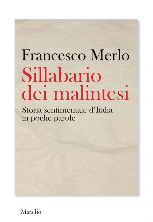 Cover of the book Sillabario dei malintesi by Francesco Merlo, MARSILIO