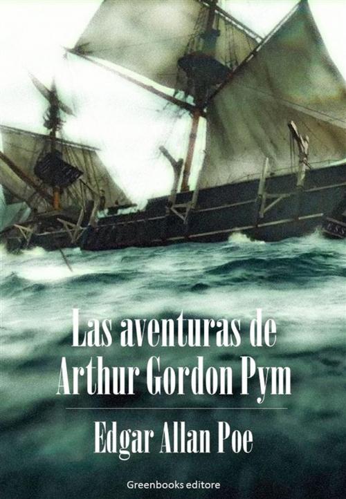 Cover of the book Las aventuras de Arthur Gordon Pym by Edgar Allan Poe, Greenbooks Editore
