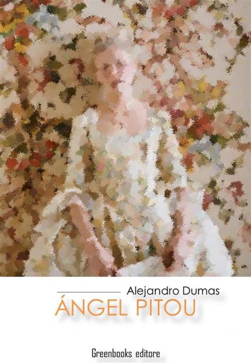 Cover of the book Ángel Pitou by Alexandre Dumas, Greenbooks Editore