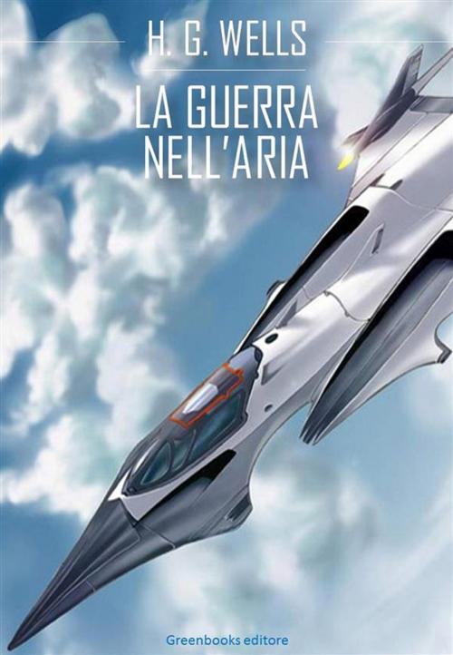 Cover of the book La guerra nell'aria by H. G. Wells, Greenbooks Editore