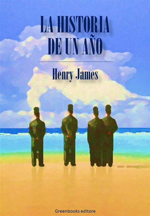 Cover of the book La historia de un año by Henry James, Greenbooks Editore