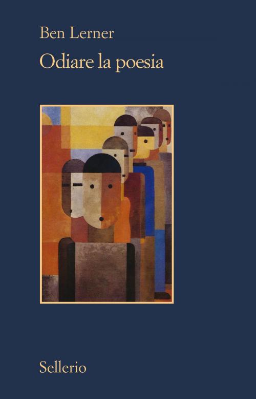 Cover of the book Odiare la poesia by Ben Lerner, Sellerio Editore