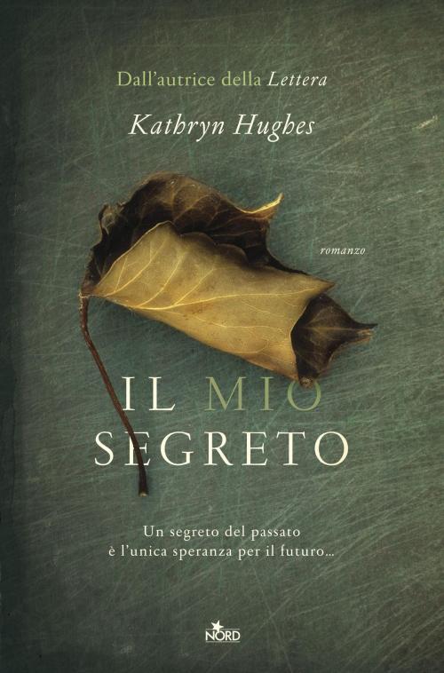 Cover of the book Il mio segreto by Kathryn Hughes, Casa Editrice Nord