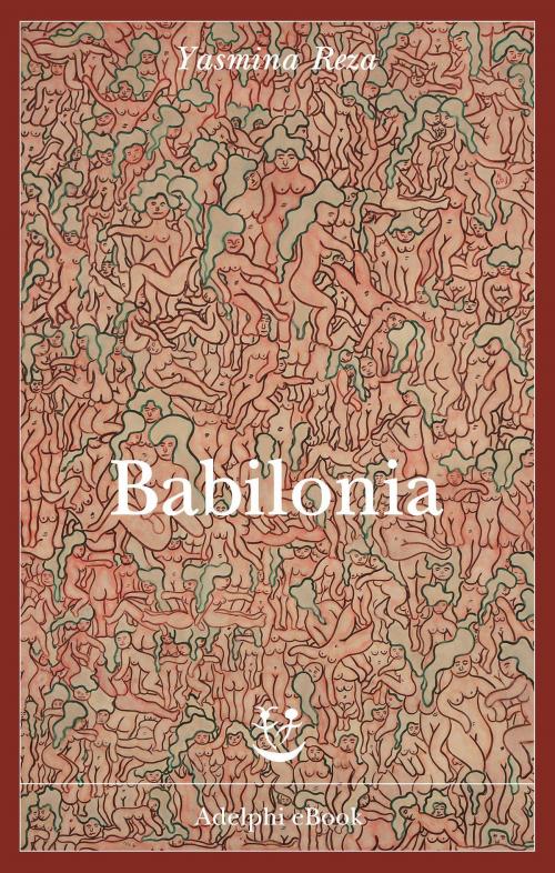 Cover of the book Babilonia by Yasmina Reza, Adelphi