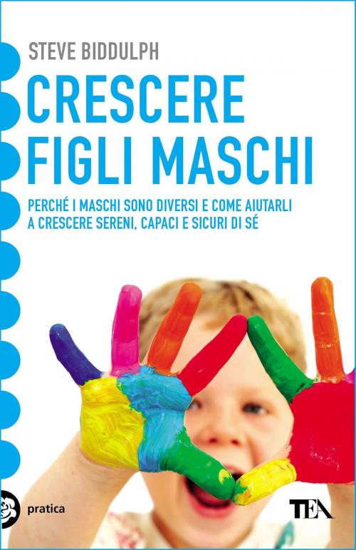 Cover of the book Crescere figli maschi by Steve Biddulph, Tea