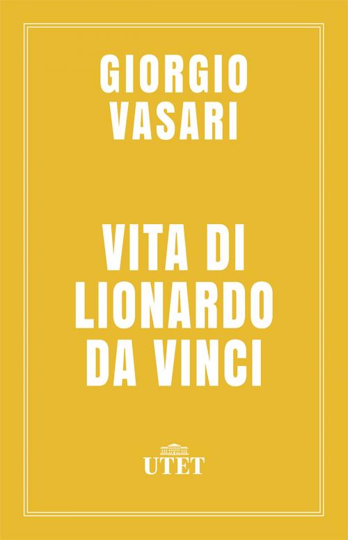 Cover of the book Vita di Lionardo da Vinci by Giorgio Vasari, UTET